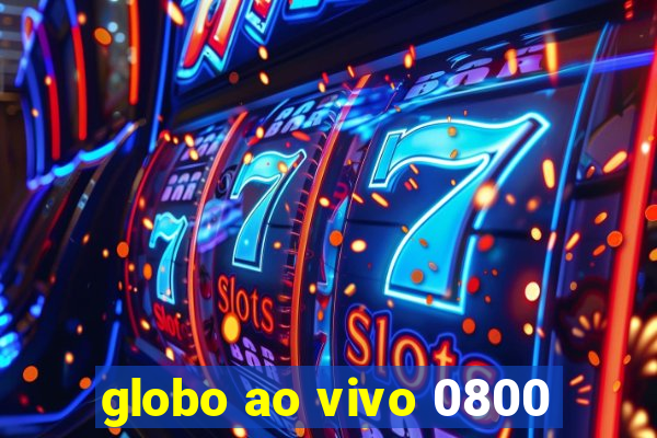 globo ao vivo 0800